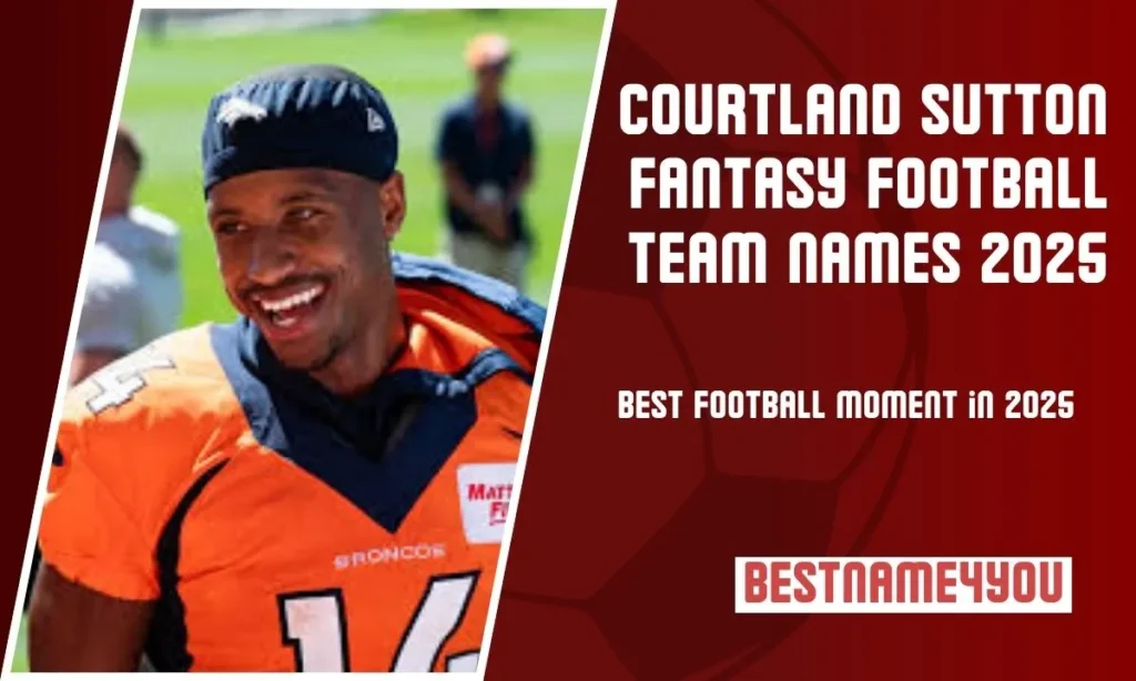 Courtland Sutton Fantasy Football Team Names 2025 